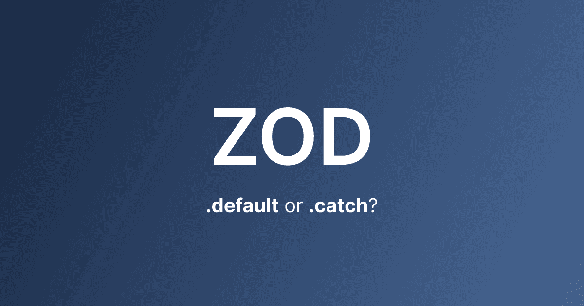 Zod's Default And Catch Methods